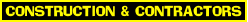 CONSTRUCTION & CONTRACTORS