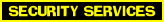 SECURITY SERVICES