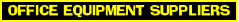 OFFICE EQUIPMENT SUPPLIERS